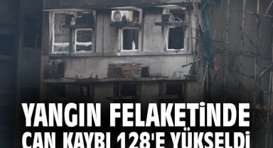 Yangın felaketinde can kaybı 128'e yükseldi