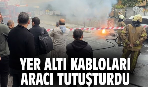 Yer altı kabloları aracı tutuşturdu