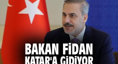 Bakan Fidan Katar'a gidiyor