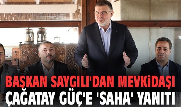 Başkan Saygılı'dan mevkidaşı Çağatay Güç'e 'saha' yanıtı