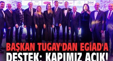 Başkan Tugay'dan EGİAD'a destek: Kapımız açık!
