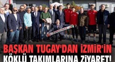 Başkan Tugay'dan İzmir'in köklü takımlarına ziyaret!