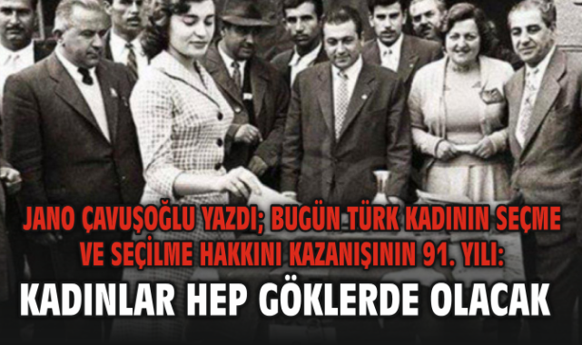 Bugün Türk Kadının Seçme Ve Seçilme Hakkını Kazanışının 91. Yılı: Kadınlar Hep Göklerde Olacak