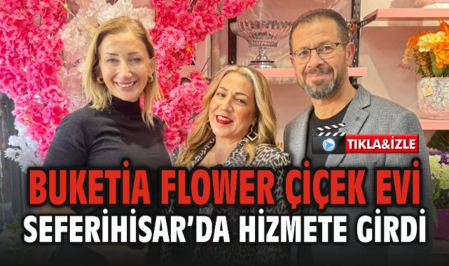 Buketi̇a Flower Seferihisar'da Kapılarını Açtı