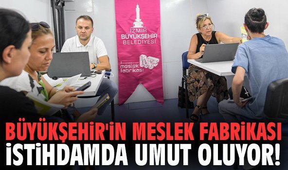 Büyükşehir'in Meslek Fabrikası istihdamda umut oluyor!