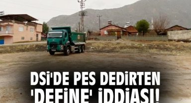 DSİ'de pes dedirten 'define' iddiası!