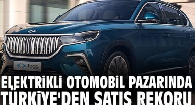 Elektrikli otomobil pazarında Türkiye'den satış rekoru