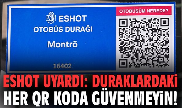 ESHOT Uyardı: Duraklardaki her QR Koda güvenmeyin!