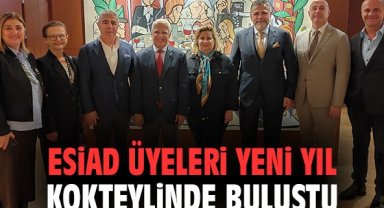 ESİAD üyeleri yeni yıl kokteylinde bir araya geldi