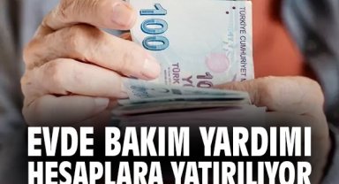Evde Bakım Yardımı hesaplara yatırılıyor