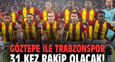 Göztepe ile Trabzonspor 31.kez rakip olacak!