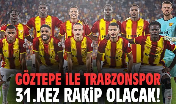 Göztepe ile Trabzonspor 31.kez rakip olacak!