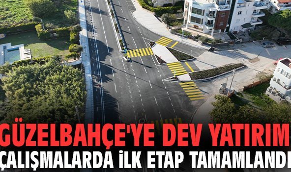 Güzelbahçe'ye dev yatırım: Çalışmalarda ilk etap tamamlandı!