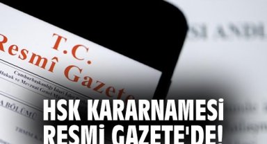 HSK kararnamesi Resmi Gazete'de!