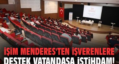 İşim Menderes'ten işverenlere destek vatandaşa istihdam!
