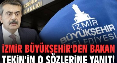 İzmir Büyükşehir'den Bakan Tekin'in o sözlerine yanıt!