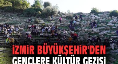 İzmir Büyükşehir'den gençlere kültür gezisi