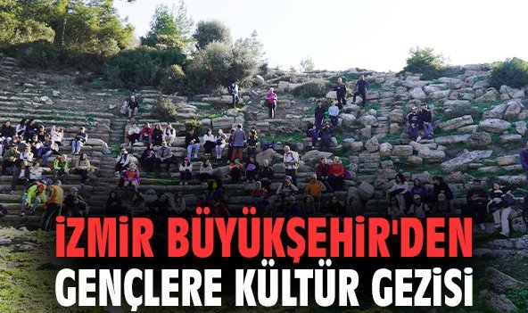 İzmir Büyükşehir'den gençlere kültür gezisi