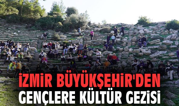 İzmir Büyükşehir'den gençlere kültür gezisi