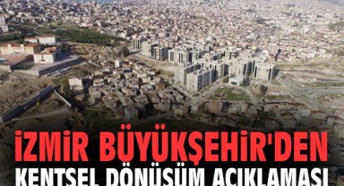 İzmir Büyükşehir'den kentsel dönüşüm açıklaması