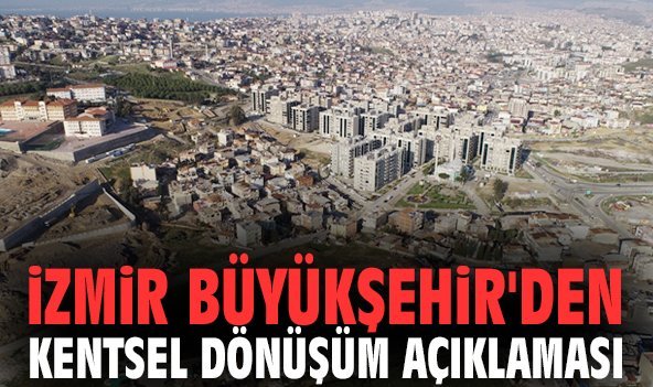 İzmir Büyükşehir'den kentsel dönüşüm açıklaması