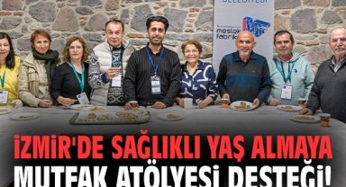 İzmir'de sağlıklı yaş almaya Mutfak Atölyesi desteği!