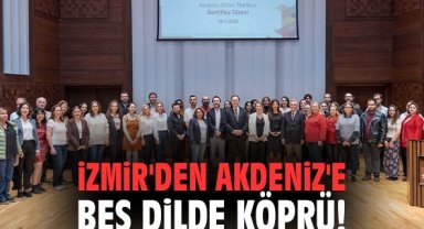 İzmir'den Akdeniz'e beş dilde köprü!