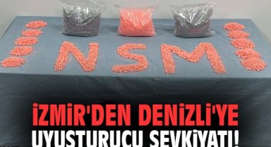 İzmir'den Denizli'ye uyuşturucu sevkiyatı!