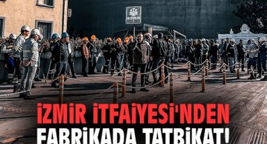İzmir İtfaiyesi'nden fabrikada tatbikat!
