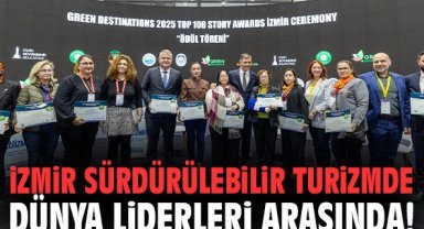 İzmir sürdürülebilir turizmde dünya liderleri arasında!