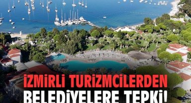 İzmirli turizmcilerden belediyelere tepki!