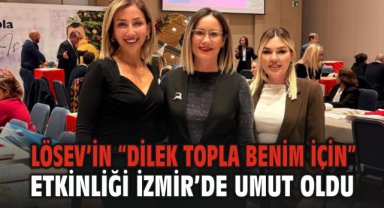 LÖSEV’in “Dilek Topla Benim İçin” Etkinliği İzmir’de Umut Oldu