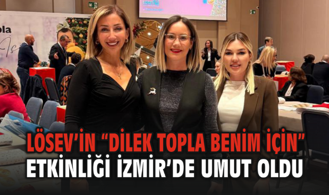 LÖSEV’in “Dilek Topla Benim İçin” Etkinliği İzmir’de Umut Oldu