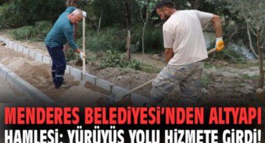 Menderes Belediyesi’nden altyapı hamlesi: Yürüyüş yolu hizmete girdi!