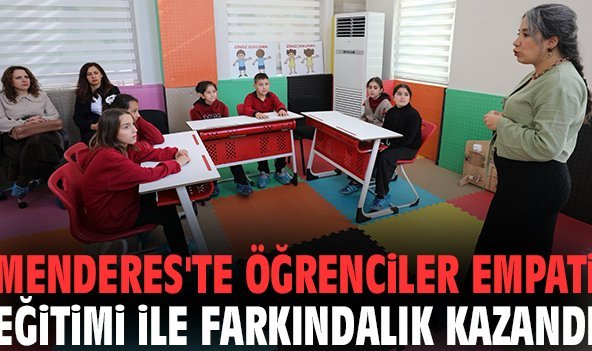 Menderes'te öğrenciler empati eğitimi ile farkındalık kazandı