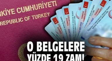 O belgelere yüzde 19 zam!