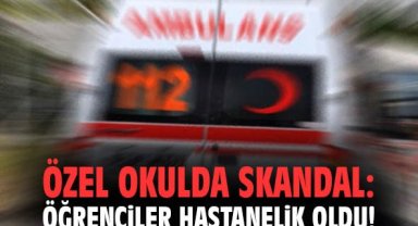 Özel okulda skandal: Öğrenciler hastanelik oldu!
