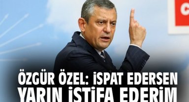 Özgür Özel: İspat edersen yarın istifa ederim
