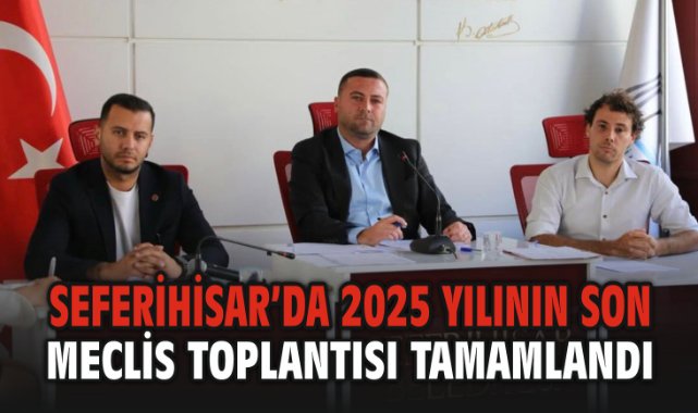 Seferihisar’da 2025 Yılının Son Meclis Toplantısı Tamamlandı