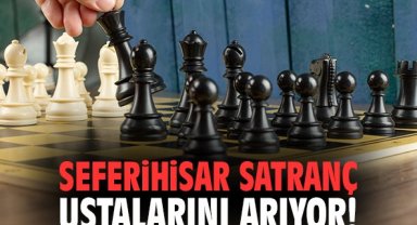 Seferihisar satranç ustalarını arıyor!