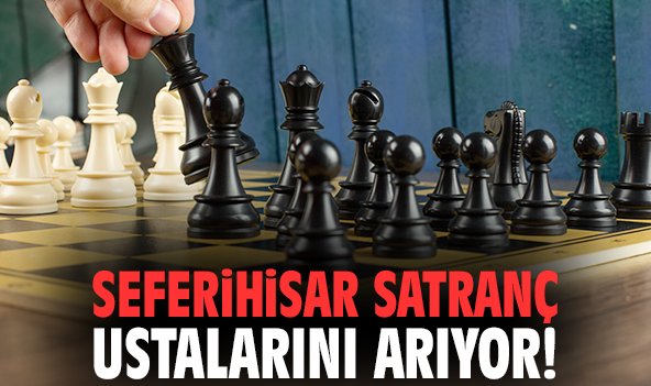 Seferihisar satranç ustalarını arıyor!