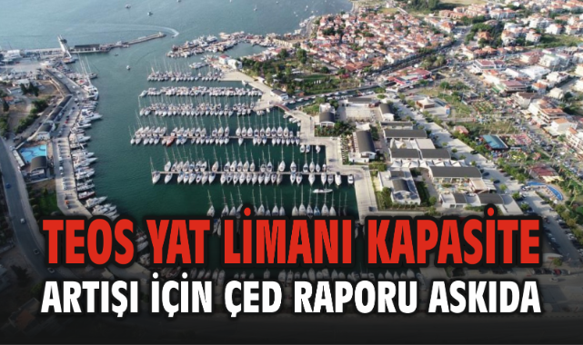 Teos Yat Limanı kapasite artışı için ÇED raporu askıda