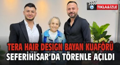 Tera Hair Design bayan kuaförü Seferihisar’da törenle açıldı