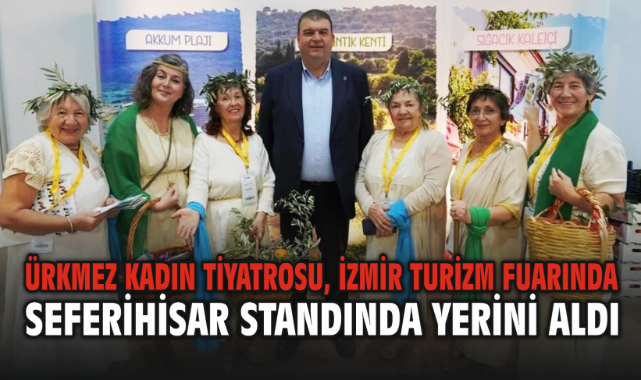 Ürkmez Kadın Tiyatrosu, İzmir Turizm Fuarında Seferihisar standında yerini aldı