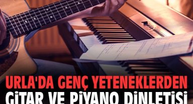 Urla'da genç yeteneklerden Gitar ve Piyano Dinletisi