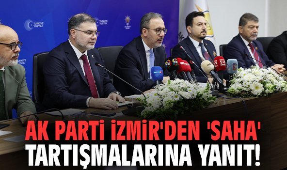 Ak Parti İzmir'den 'saha' tartışmalarına yanıt!