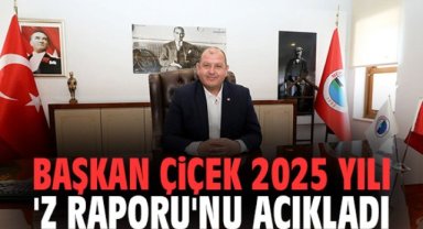 Başkan İlkay Çiçek'ten 2025 yılı 'Z Raporu'