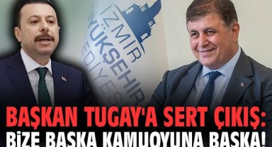 Başkan Tugay'a sert çıkış: Bize başka kamuoyuna başka!