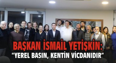 Başkan Yetişkin: “Yerel basın, kentin vicdanıdır”