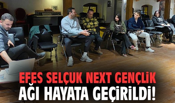 Efes Selçuk Next Gençlik Ağı Hayata Geçirildi!